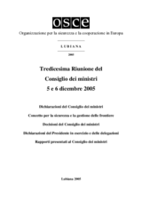Final Document of the Thirteenth Meeting of the Ministerial Council, Ljubljana, 5 and 6 December 2005 (it) Final Document of the Thirteenth Meeting of the Ministerial Council, Ljubljana, 5 and 6 December 2005 (it)